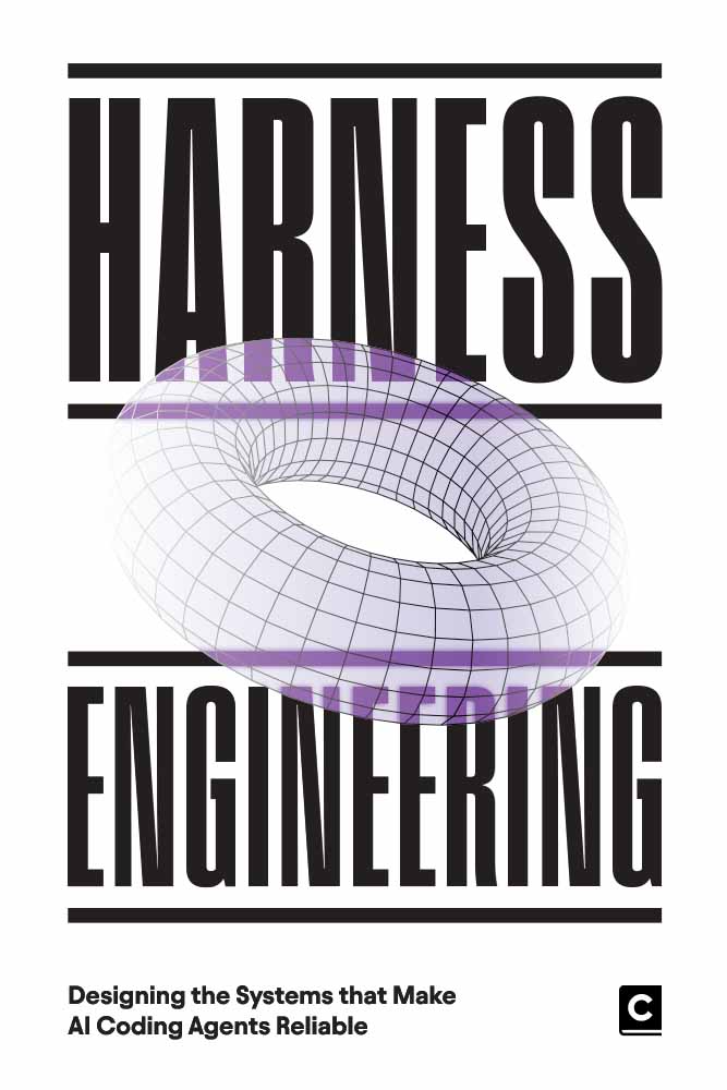 harness engineering book by codapress publishing - Designing the Systems That Make AI Coding Agents Reliable